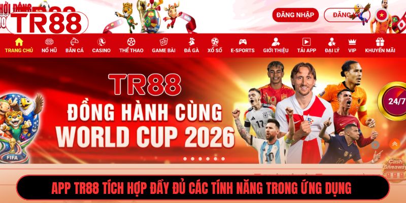 App TR88 tích hợp đầy đủ các tính năng trong ứng dụng