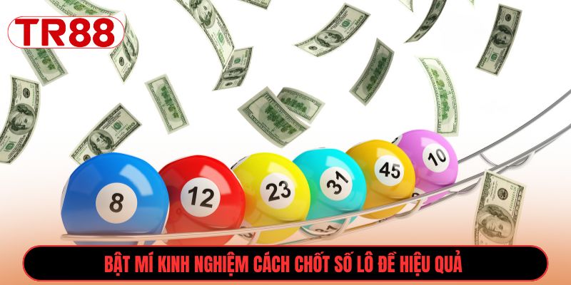 Bật mí kinh nghiệm cách chốt số lô đề hiệu quả