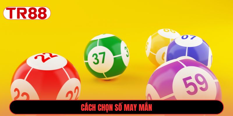 Cách chọn số may mắn