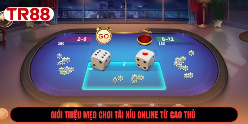 Giới thiệu mẹo chơi tài xỉu online từ cao thủ