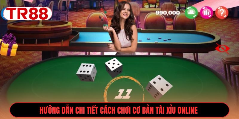 Hướng dẫn chi tiết cách chơi cơ bản Tài Xỉu online