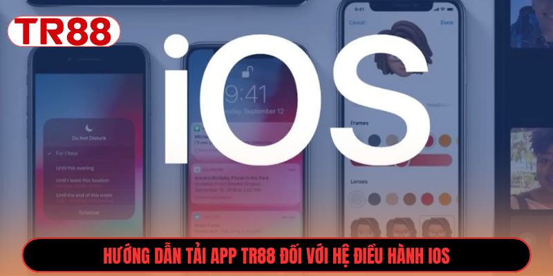Hướng dẫn tải app TR88 đối với hệ điều hành iOS