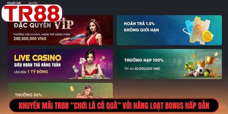Khuyến mãi TR88 “Chơi là có quà” với hàng loạt bonus hấp dẫn