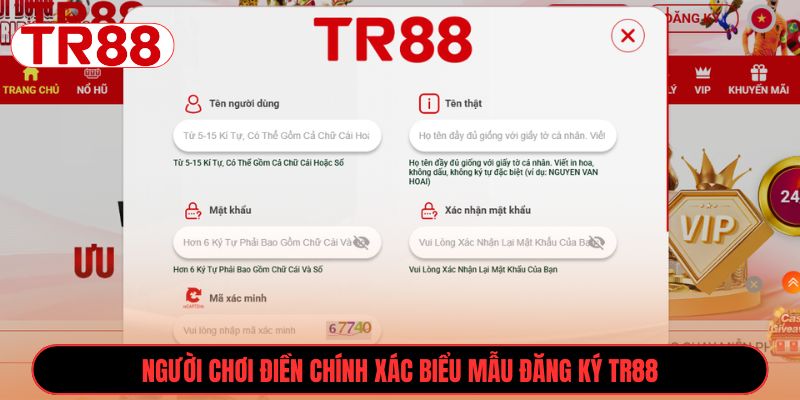 Người chơi điền chính xác biểu mẫu đăng ký TR88
