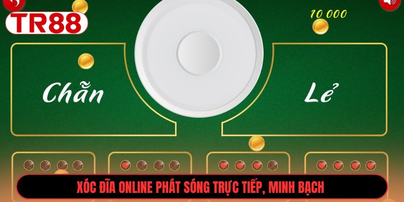 Xóc đĩa online phát sóng trực tiếp, minh bạch 